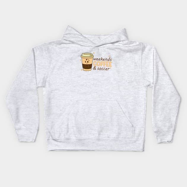 Cool Soccer Mom Life With Saying Weekends Coffee and Soccer Kids Hoodie by WildFoxFarmCo